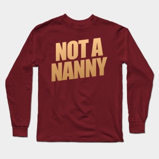 Not A Nanny Long Sleeve T-Shirt